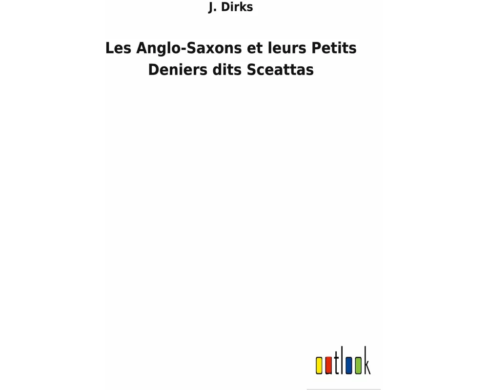 Les Anglo-Saxons et leurs Petits Deniers dits Sceattas