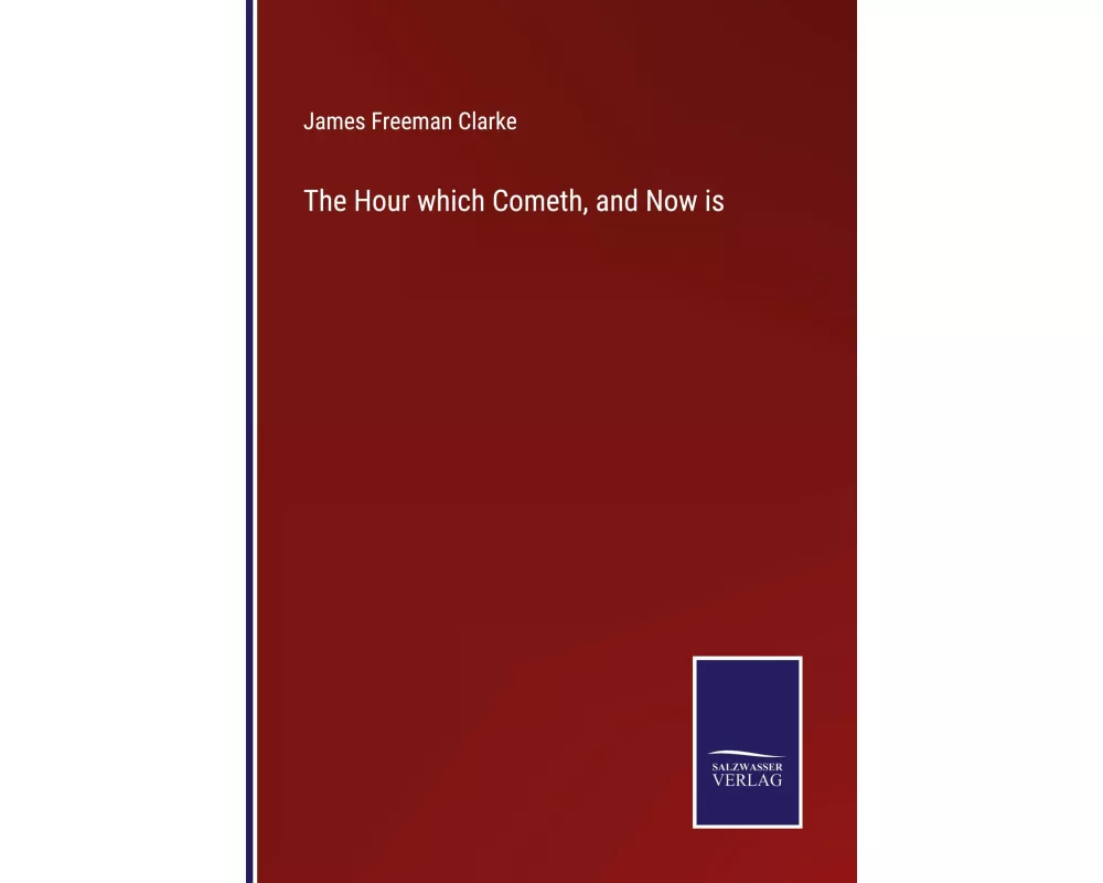 The Hour which Cometh, and Now is