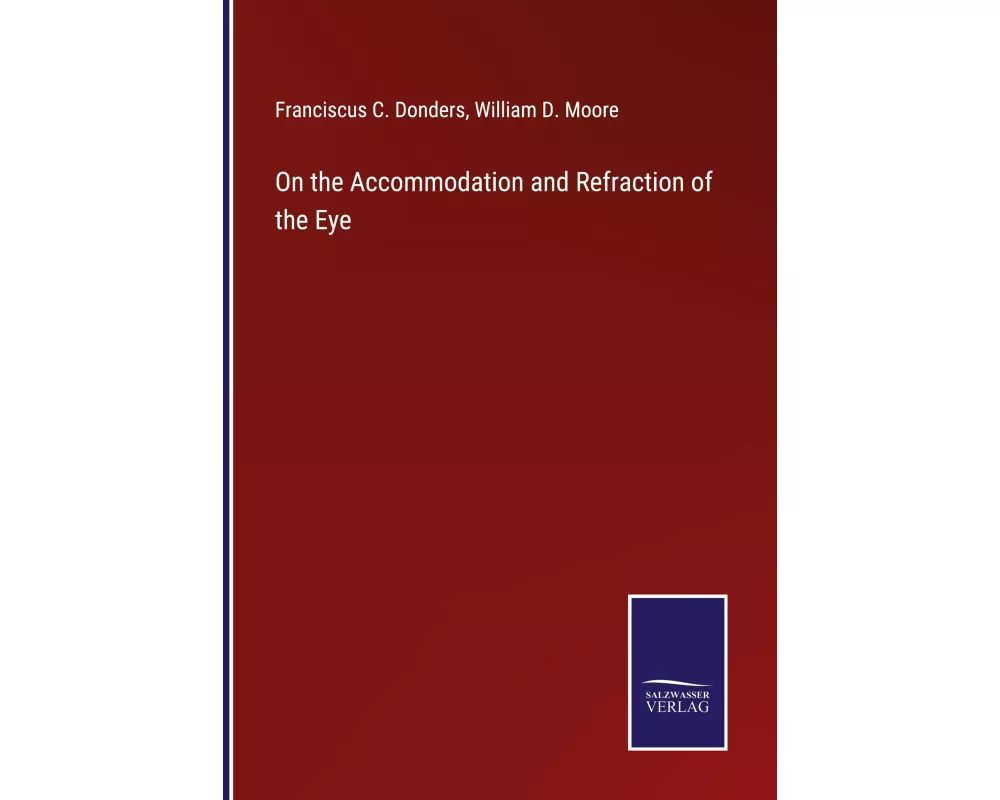 On the Accommodation and Refraction of the Eye