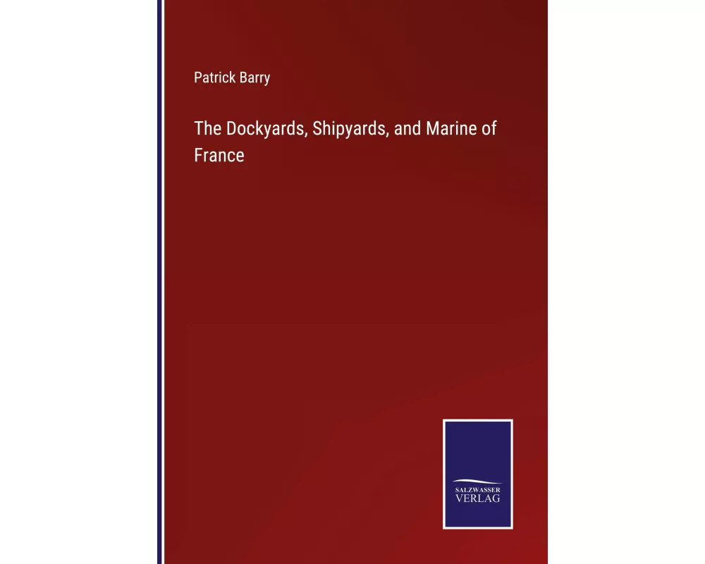 The Dockyards, Shipyards, and Marine of France