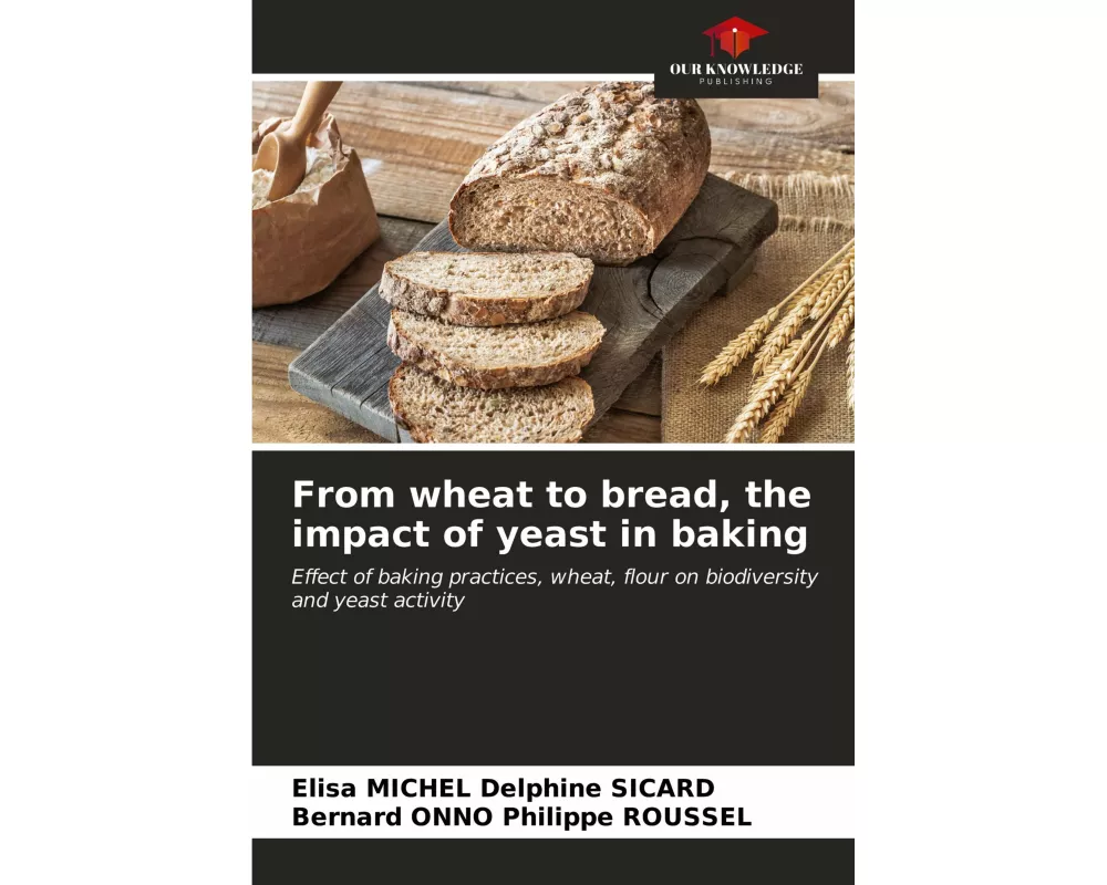 From wheat to bread, the impact of yeast in baking