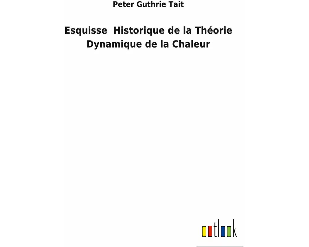 Esquisse Historique de la Théorie Dynamique de la Chaleur