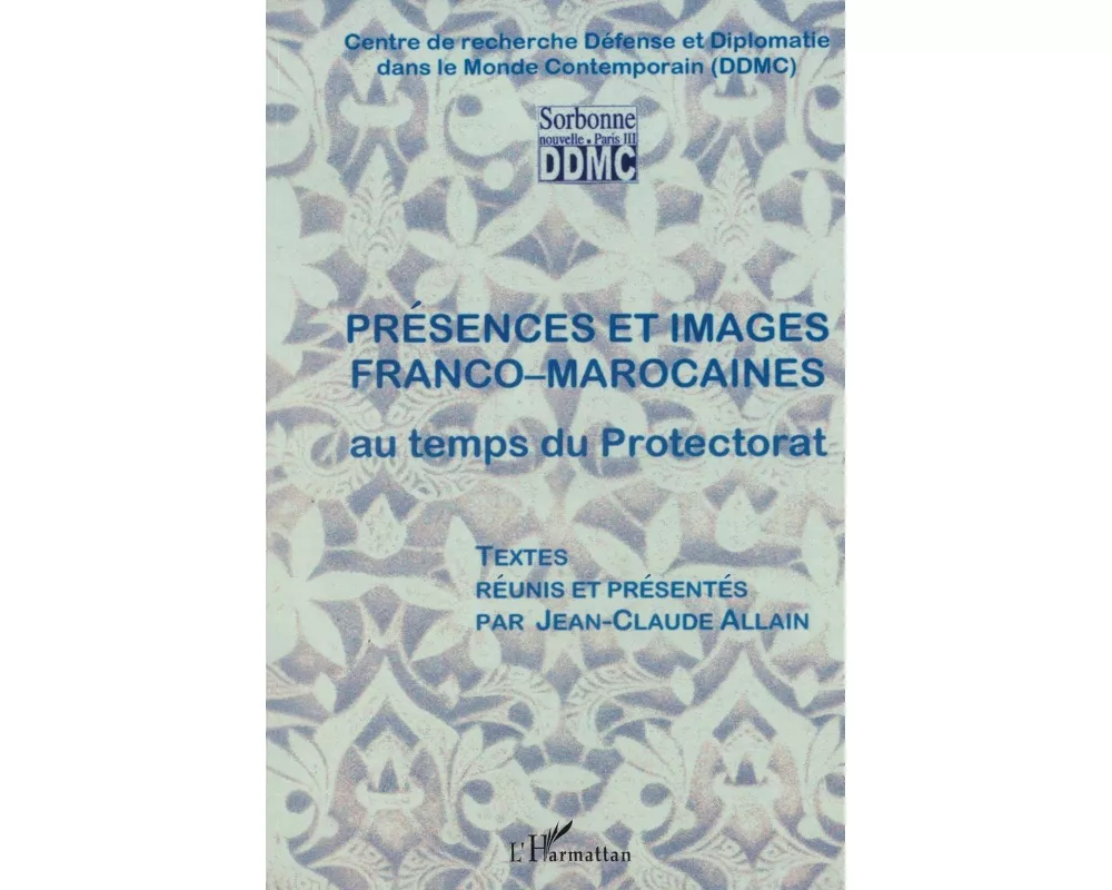 Présences et images franco-marocaines au temps du Protectora
