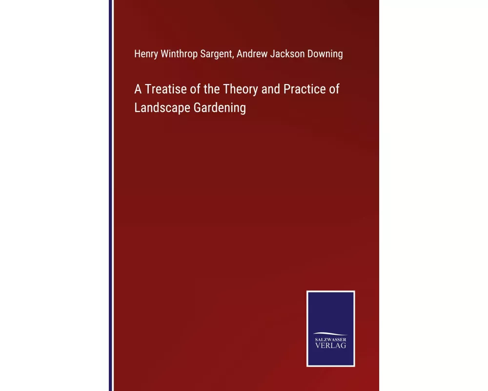 A Treatise of the Theory and Practice of Landscape Gardening