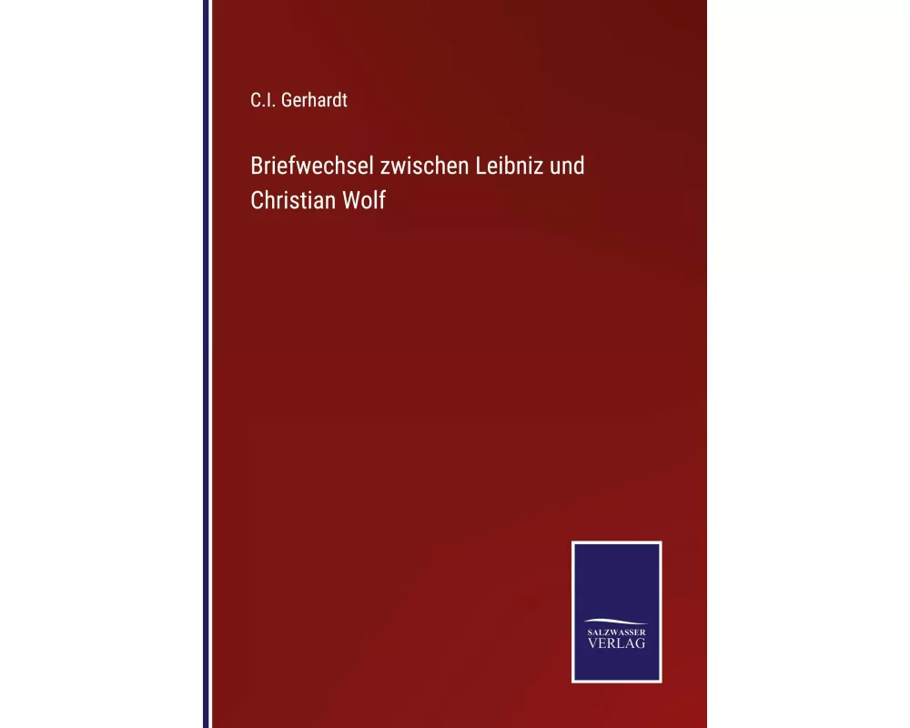 Briefwechsel zwischen Leibniz und Christian Wolf