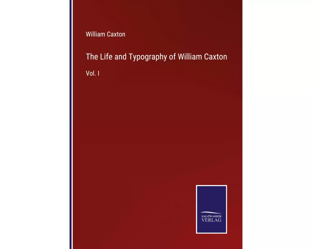 The Life and Typography of William Caxton