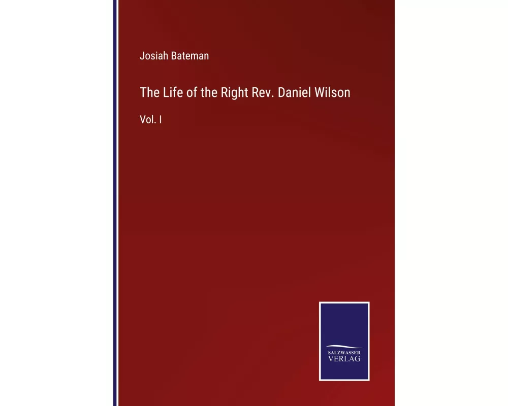 The Life of the Right Rev. Daniel Wilson