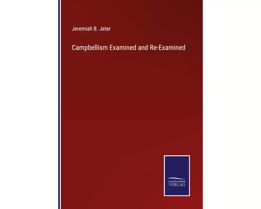 Campbellism Examined and Re-Examined