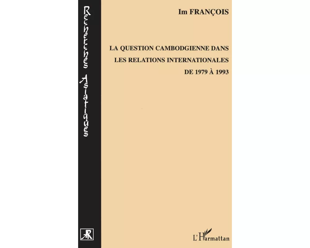 La question cambodgienne dans les relations internationales de 1979 à 1993