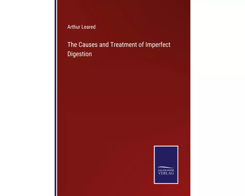 The Causes and Treatment of Imperfect Digestion