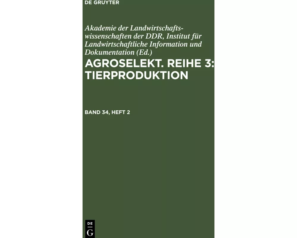 Agroselekt. Reihe 3: Tierproduktion, Band 34, Heft 2, Agroselekt. Reihe 3: Tierproduktion Band 34, Heft 2