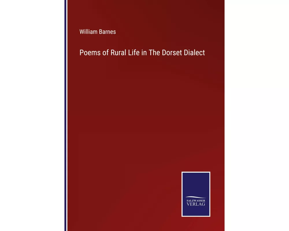 Poems of Rural Life in The Dorset Dialect
