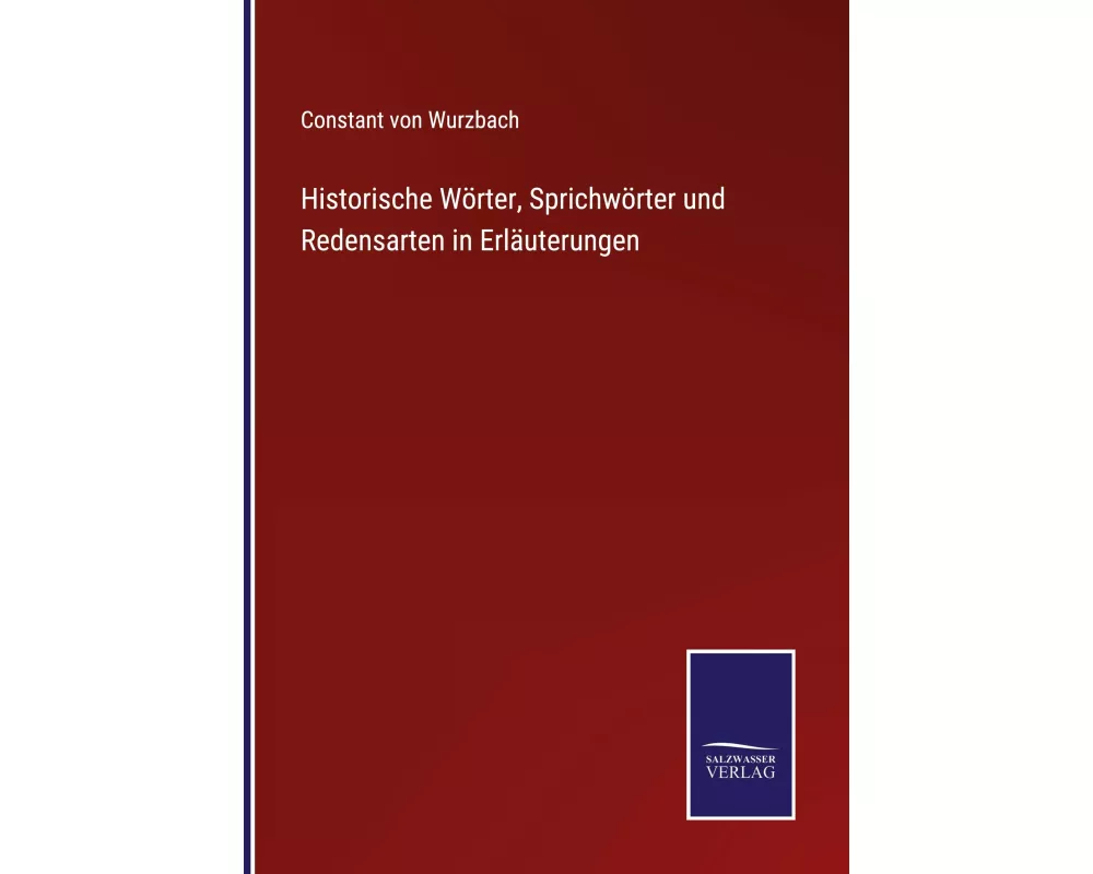 Historische Wörter, Sprichwörter und Redensarten in Erläuterungen