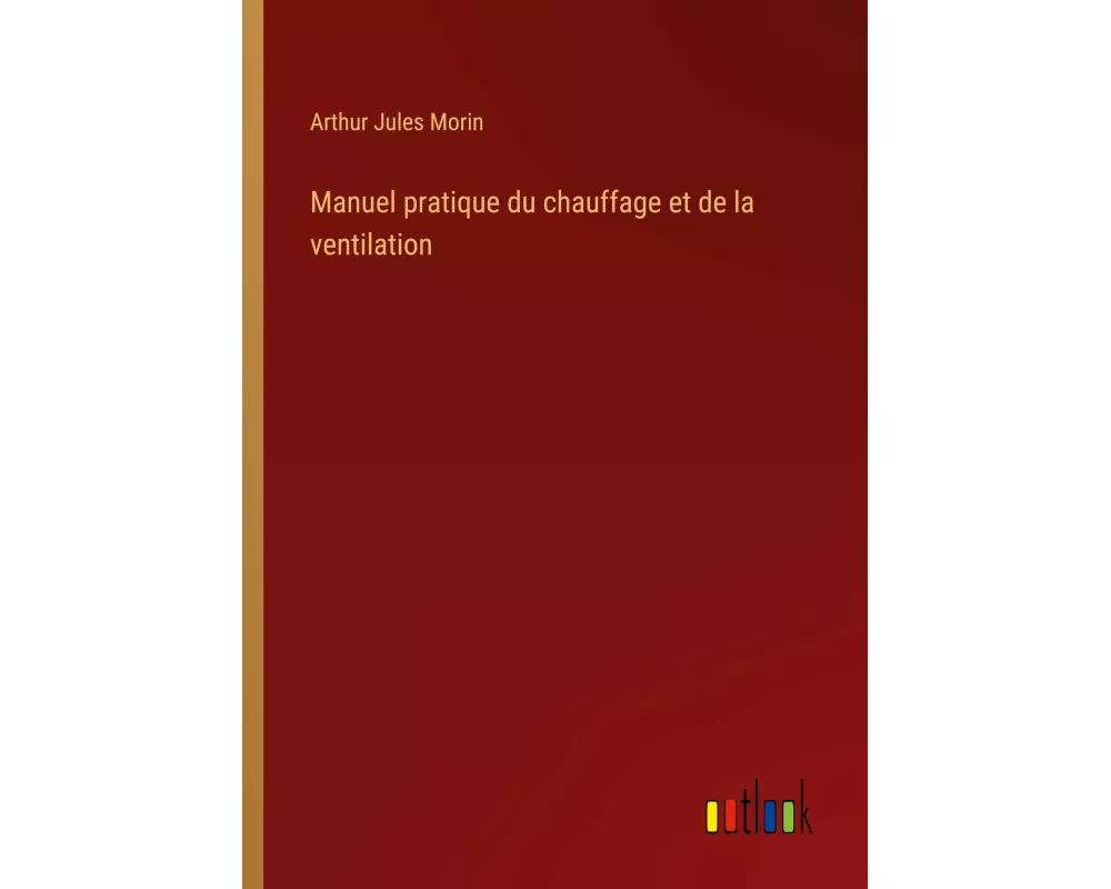 Manuel pratique du chauffage et de la ventilation