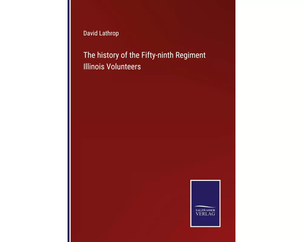 The history of the Fifty-ninth Regiment Illinois Volunteers