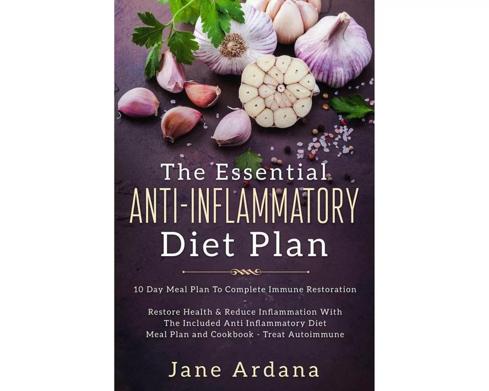 Anti Inflammatory Diet For Beginners - The Essential Anti-Inflammatory Diet Plan