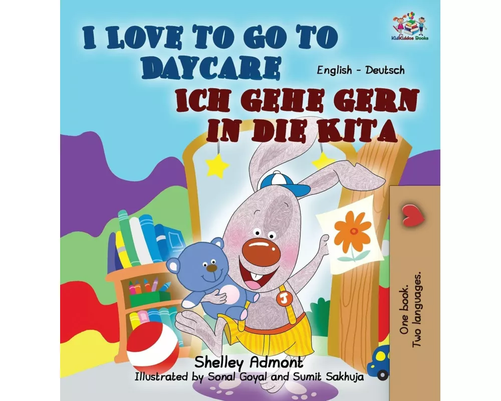 I Love to Go to Daycare Ich gehe gern in die Kita
