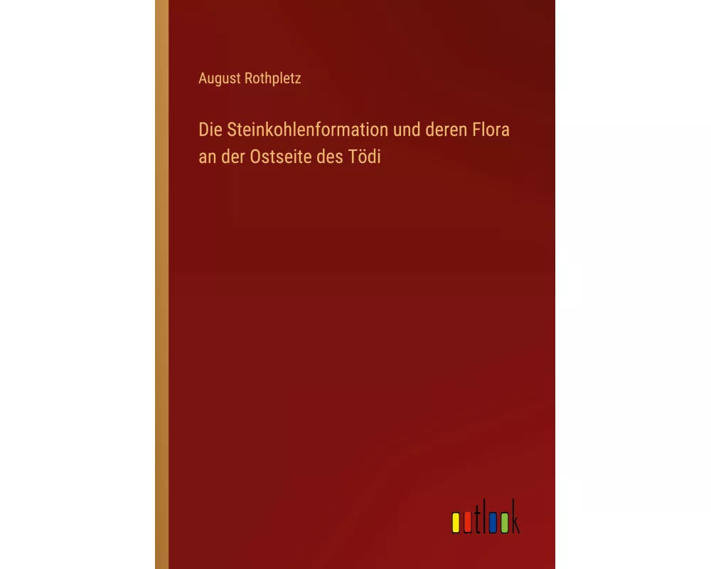 Die Steinkohlenformation und deren Flora an der Ostseite des Tödi