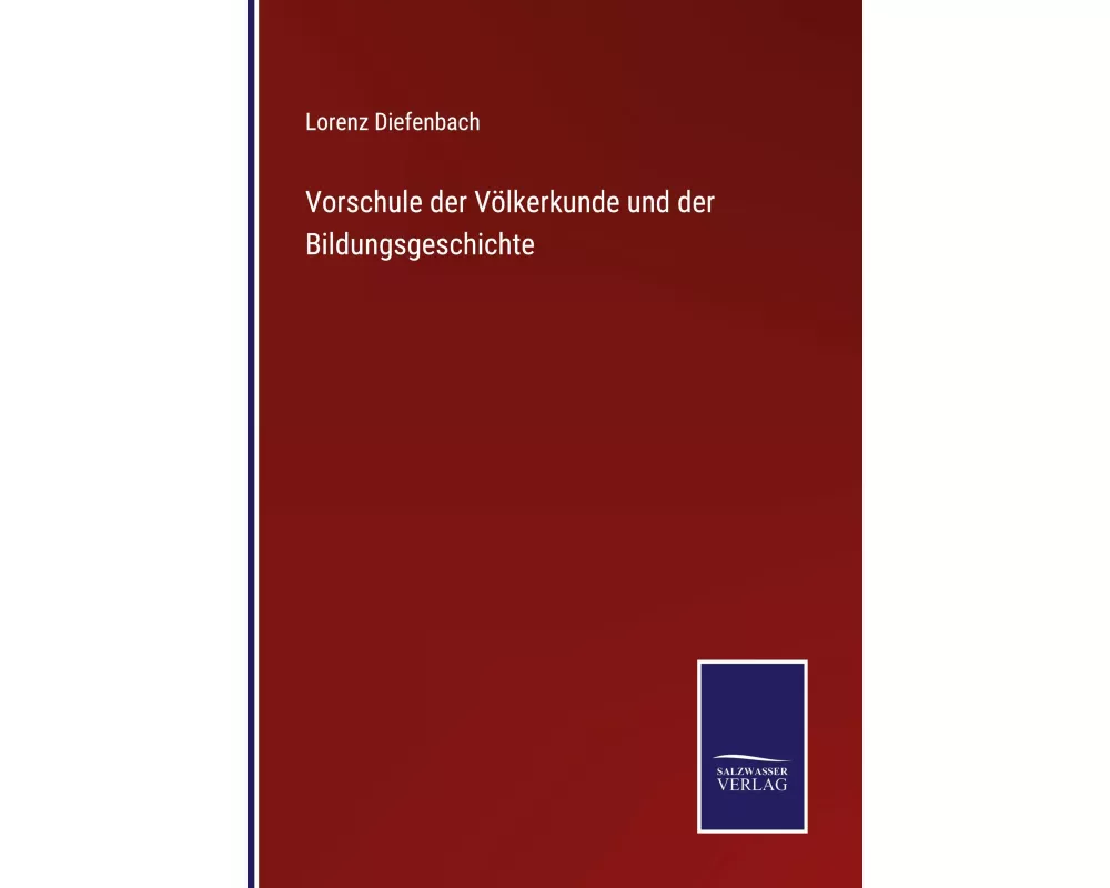 Vorschule der Völkerkunde und der Bildungsgeschichte