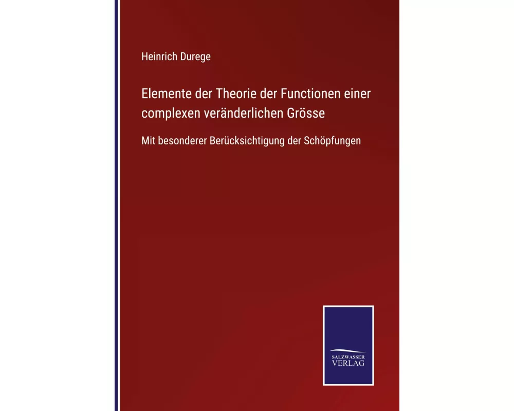 Elemente der Theorie der Functionen einer complexen veränderlichen Grösse