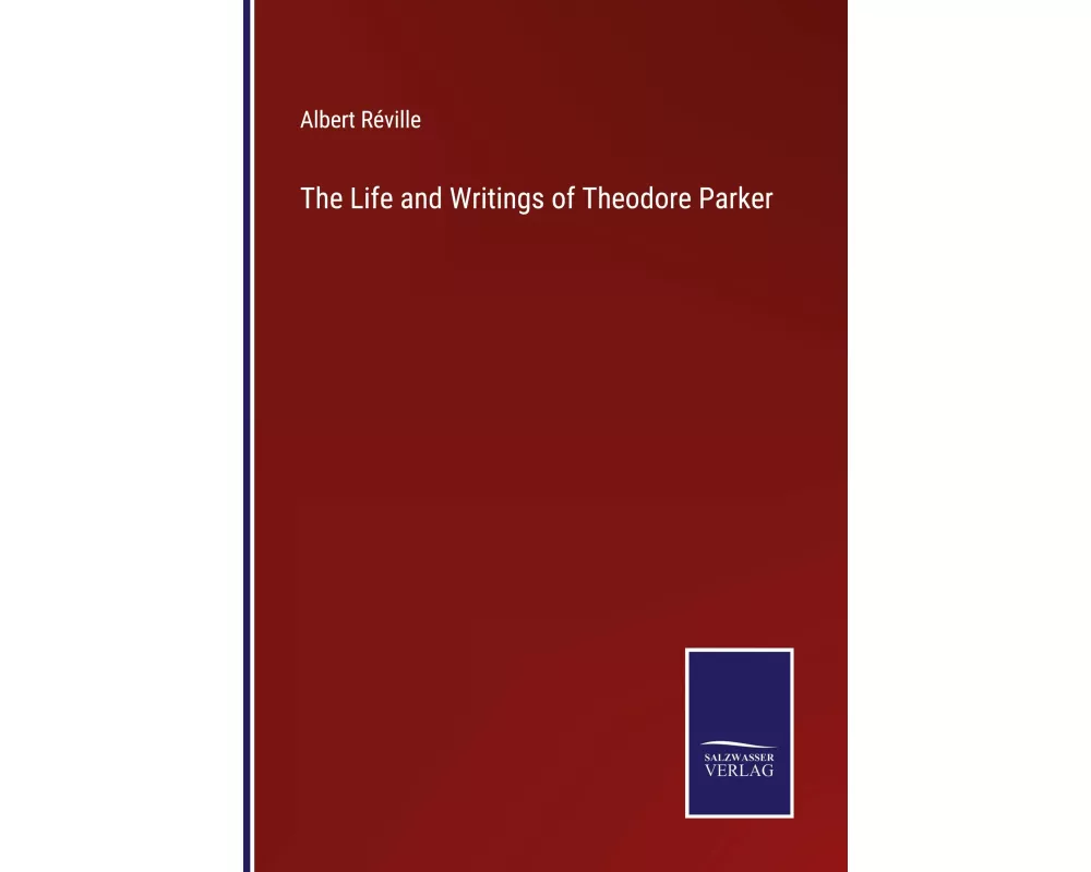 The Life and Writings of Theodore Parker
