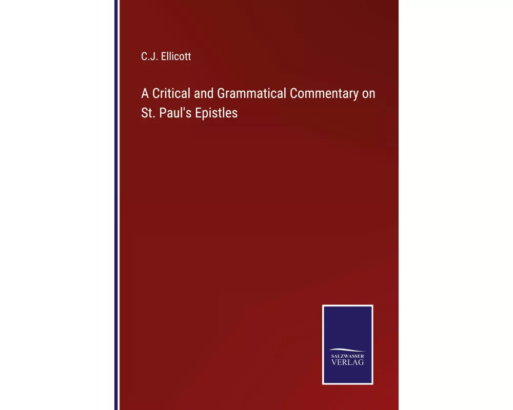 A Critical and Grammatical Commentary on St. Paul's Epistles