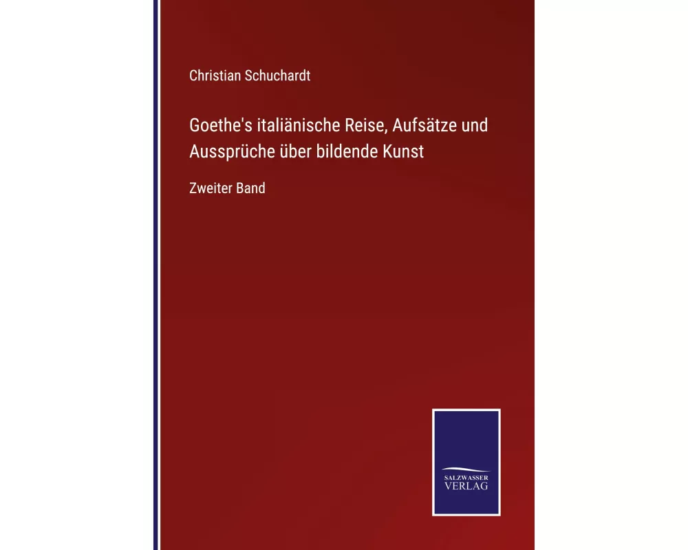 Goethe's italiänische Reise, Aufsätze und Aussprüche über bildende Kunst