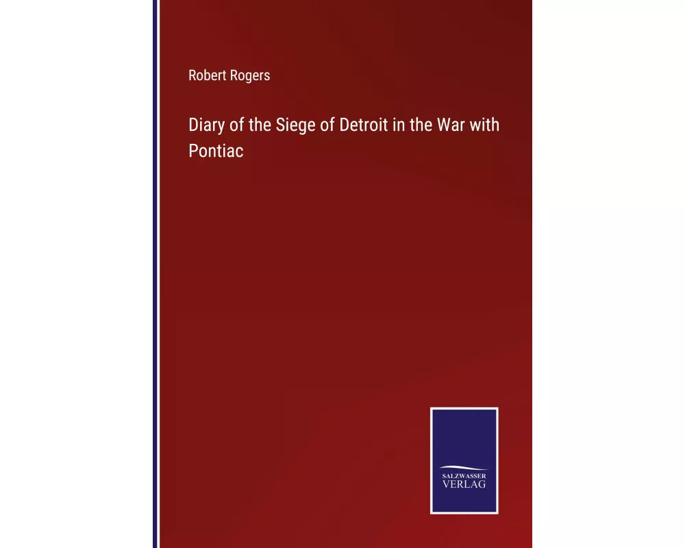 Diary of the Siege of Detroit in the War with Pontiac