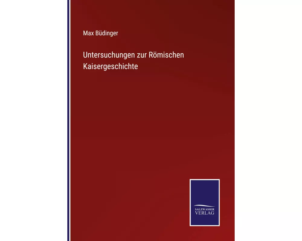 Untersuchungen zur Römischen Kaisergeschichte