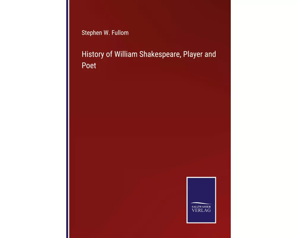 History of William Shakespeare, Player and Poet