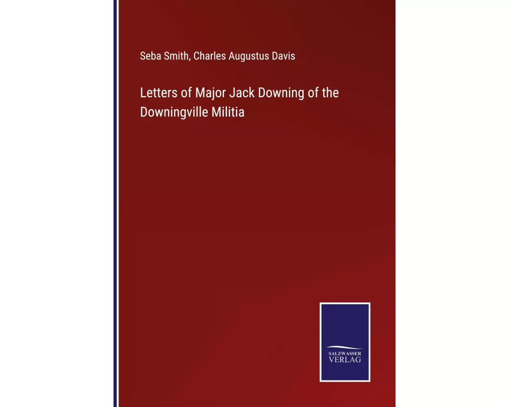 Letters of Major Jack Downing of the Downingville Militia