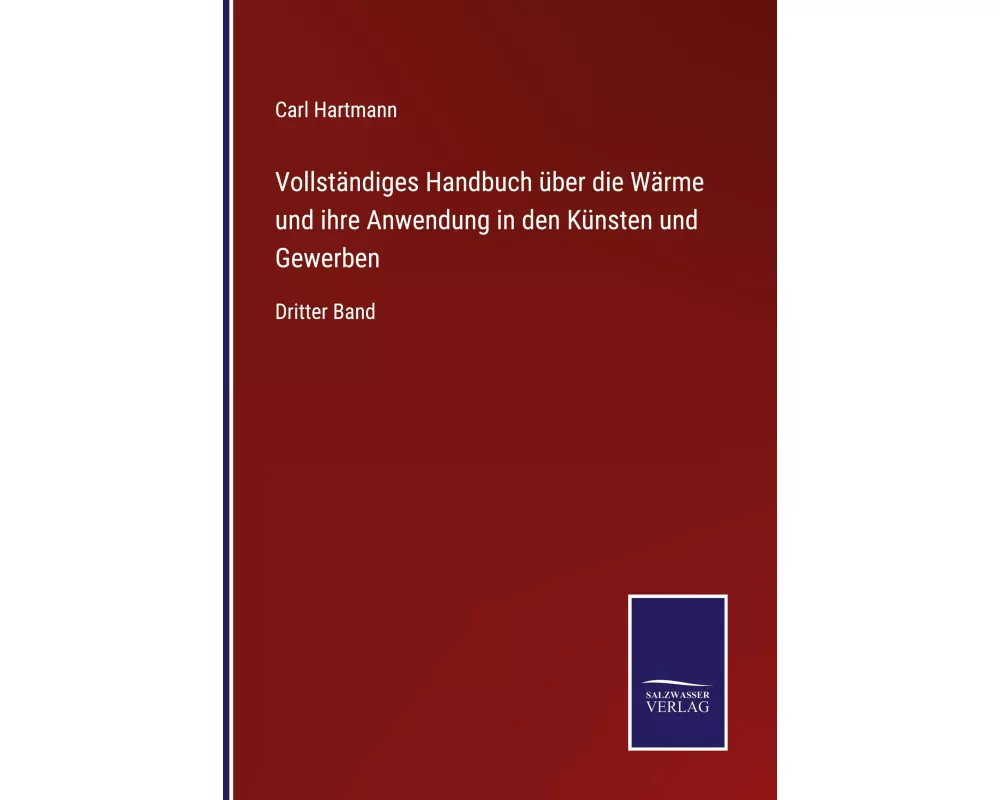Vollständiges Handbuch über die Wärme und ihre Anwendung in den Künsten und Gewerben