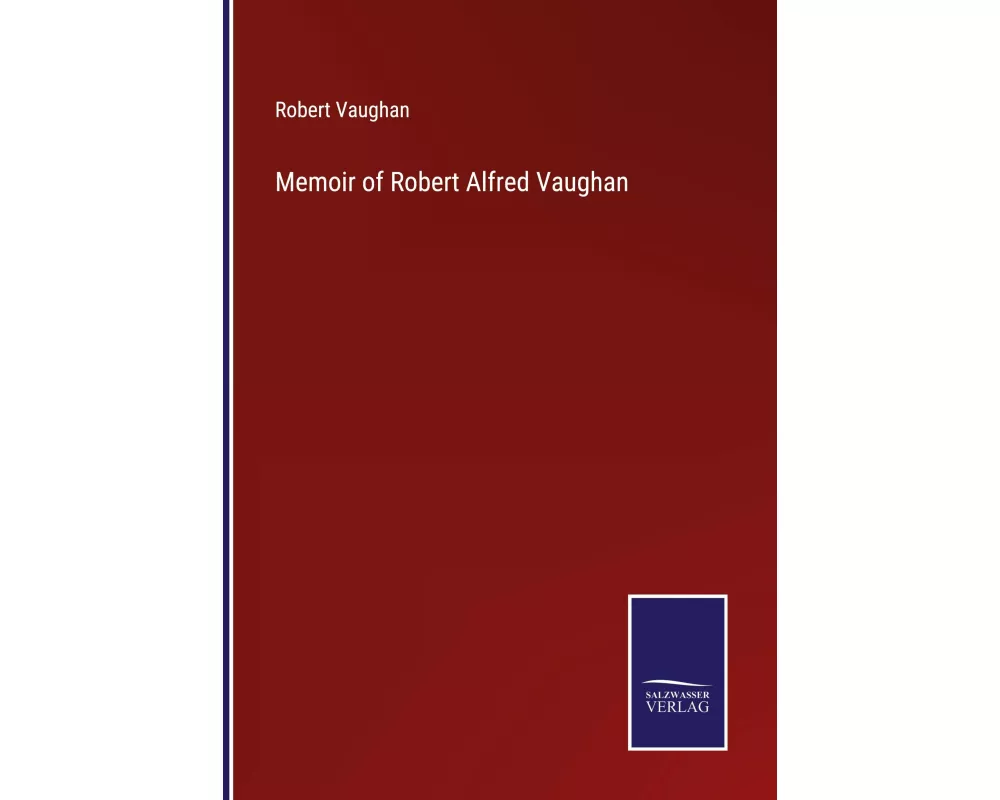 Memoir of Robert Alfred Vaughan