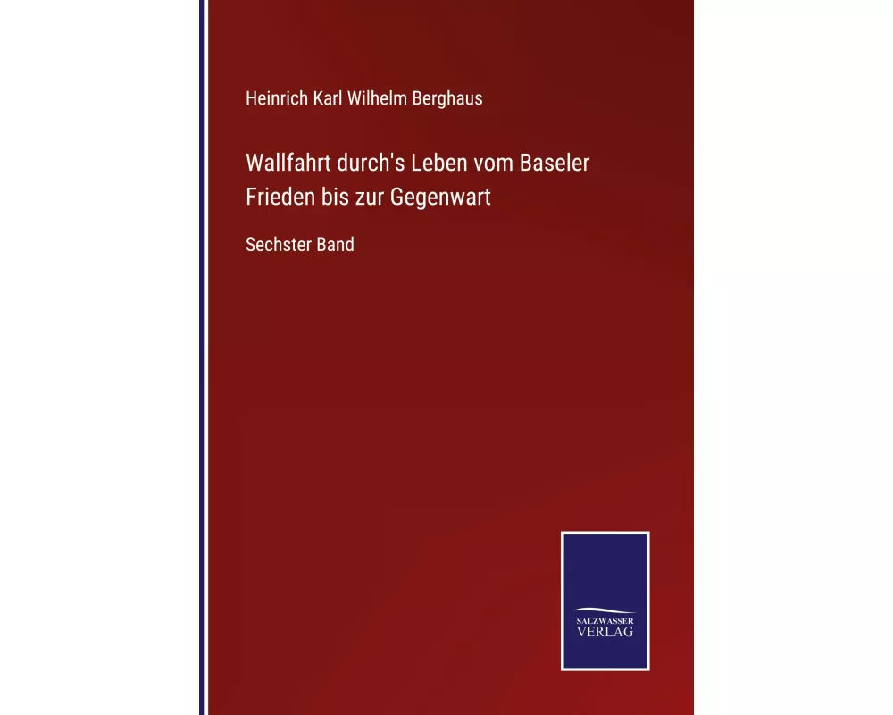 Wallfahrt durch's Leben vom Baseler Frieden bis zur Gegenwart