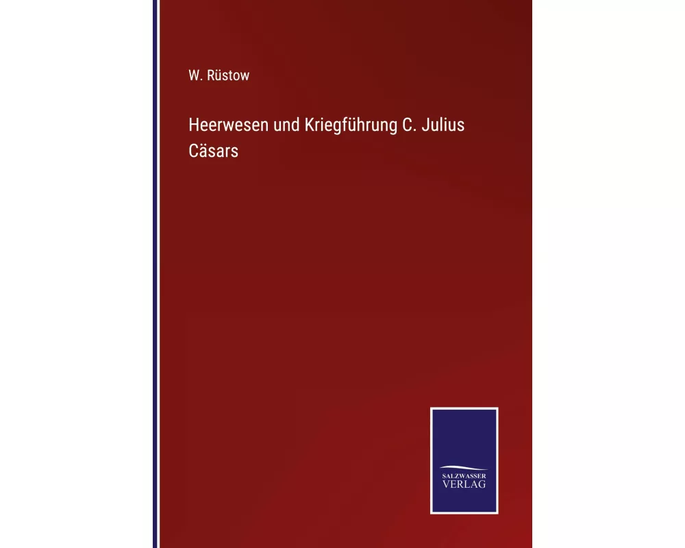 Heerwesen und Kriegführung C. Julius Cäsars