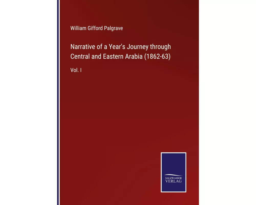 Narrative of a Year's Journey through Central and Eastern Arabia (1862-63)