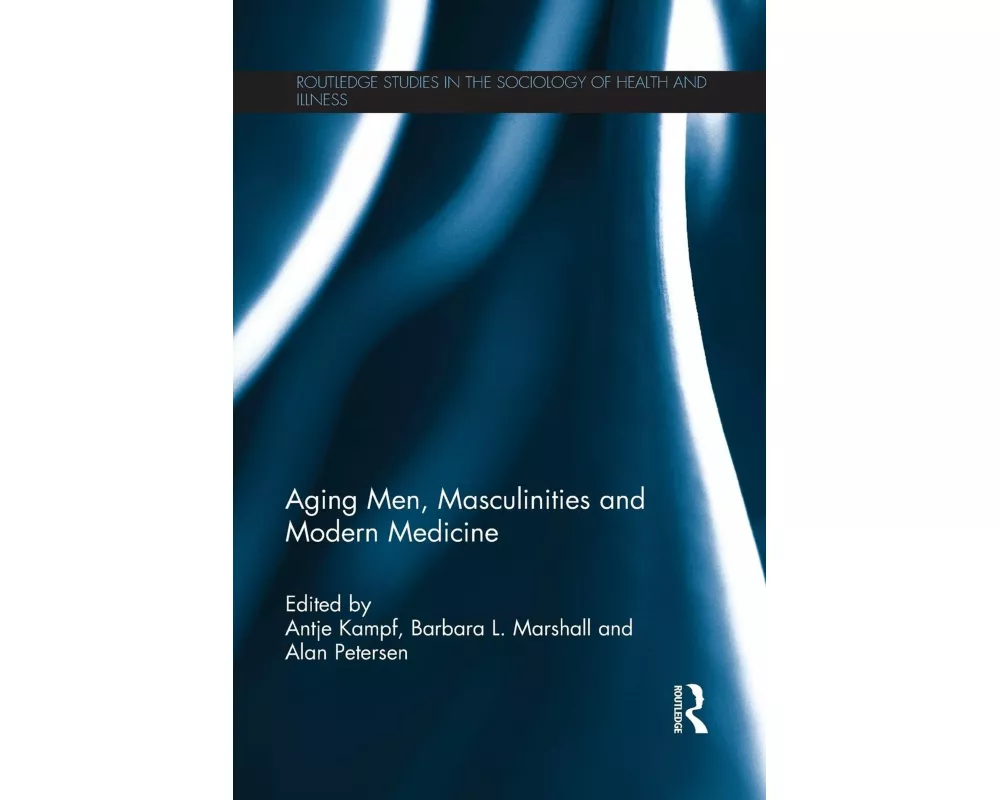 Aging Men, Masculinities and Modern Medicine