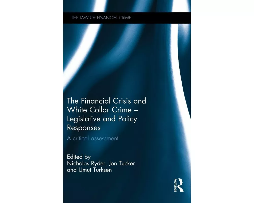 The Financial Crisis and White Collar Crime - Legislative and Policy Responses