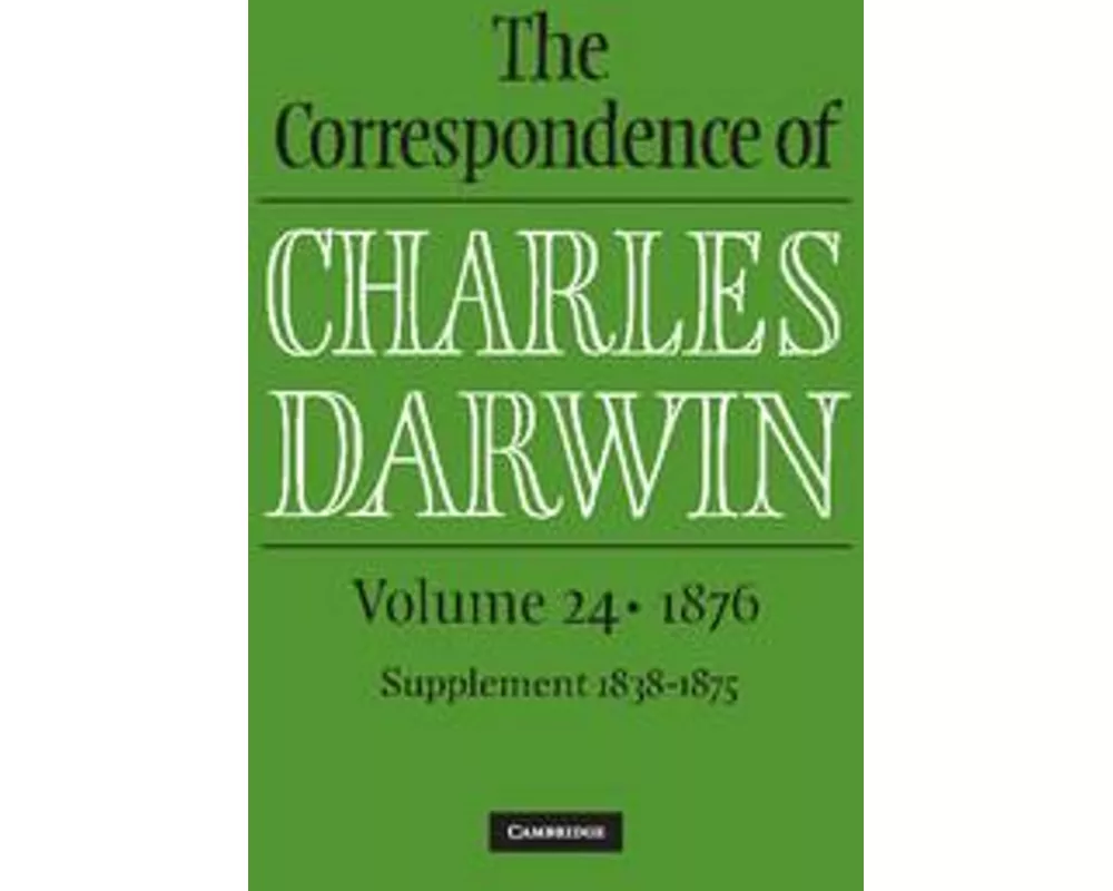 The Correspondence of Charles Darwin: Volume 24, 1876