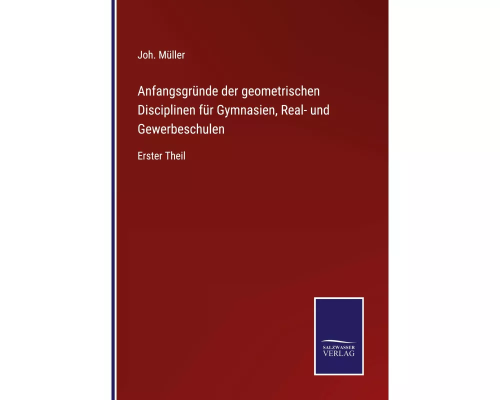 Anfangsgründe der geometrischen Disciplinen für Gymnasien, Real- und Gewerbeschulen