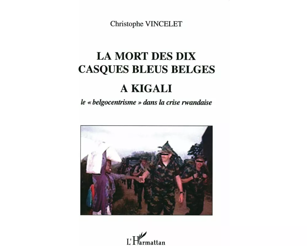 La mort des dix casques bleus belges à Kigali