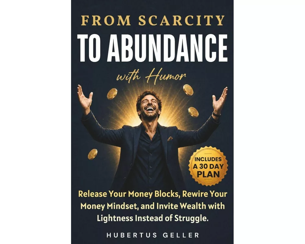 From Scarcity to Abundance - with Humor
