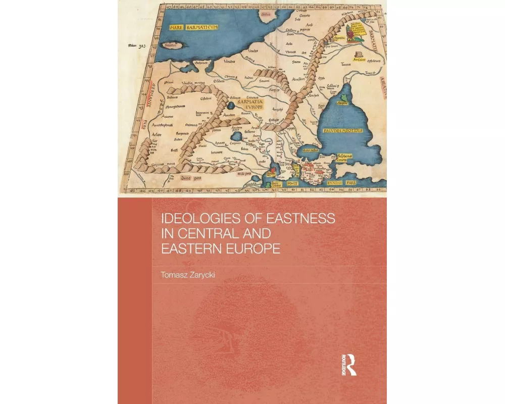 Ideologies of Eastness in Central and Eastern Europe
