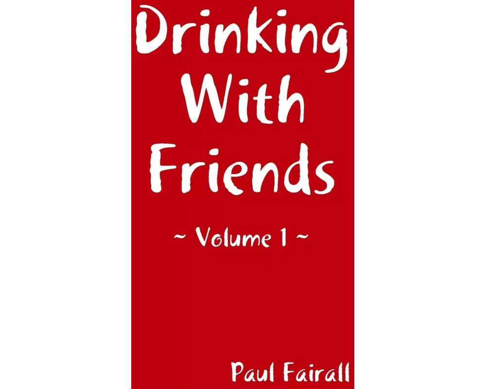 Drinking With Friends - Volume 1
