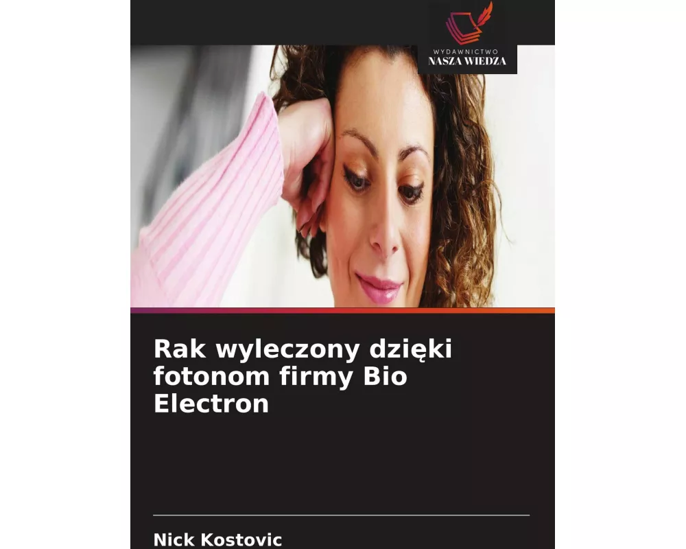 Rak wyleczony dzi¿ki fotonom firmy Bio Electron