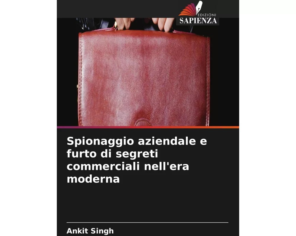 Spionaggio aziendale e furto di segreti commerciali nell'era moderna