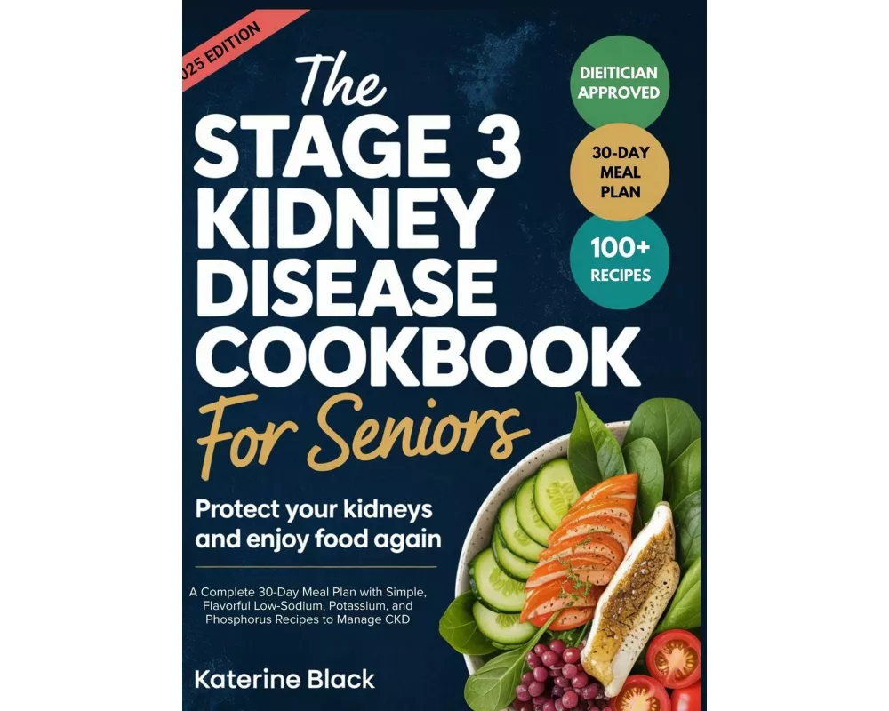 The Stage 3 Kidney Disease Diet Cookbook for Seniors