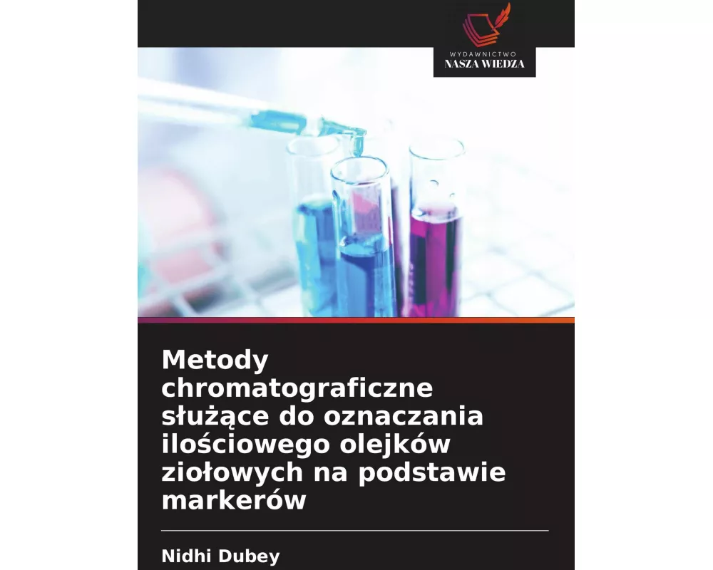 Metody chromatograficzne s¿u¿¿ce do oznaczania ilo¿ciowego olejków zio¿owych na podstawie markerów
