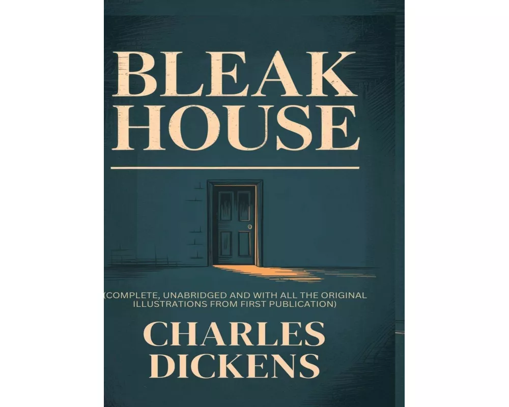BLEAK HOUSE (complete, unabridged and with all the original illustrations from first publication)