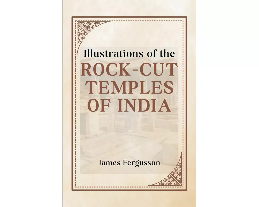 Illustrations of the ROCK-CUT TEMPLES OF INDIA
